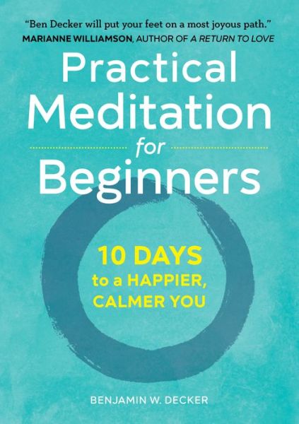 Cover for Benjamin W. Decker · Practical Meditation for Beginners: 10 Days to a Happier, Calmer You (Pocketbok) (2018)