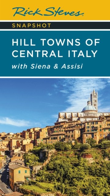 Cover for Rick Steves · Rick Steves Snapshot Hill Towns of Central Italy (Seventh Edition): with Siena &amp; Assisi (Pocketbok) (2023)