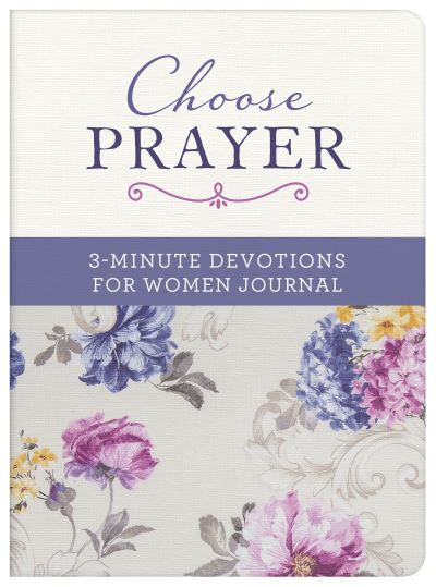 Choose Prayer: 3-Minute Devotions for Women Journal - Compiled by Barbour Staff - Books - Barbour Publishing - 9781643526256 - March 1, 2022