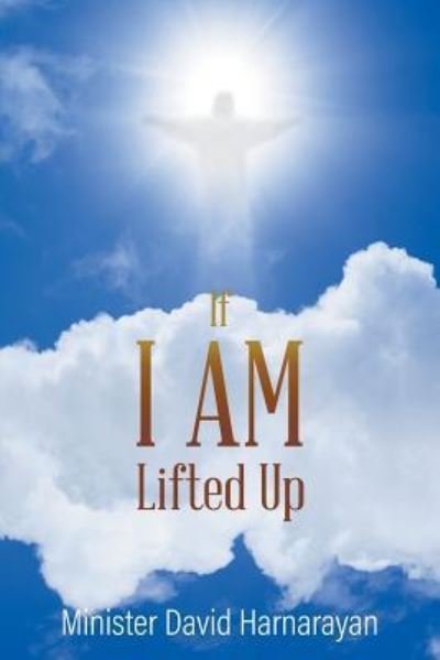 Cover for Minister David Harnarayan · If I Am Lifted Up? (Paperback Book) (2019)