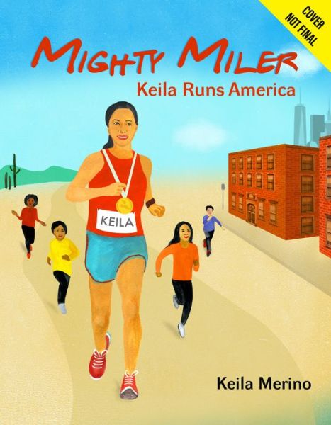 Mighty Miler: Keila Runs America - Keila Merino - Książki - Six Foot Press - 9781644420256 - 28 listopada 2024