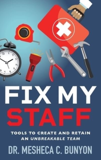Cover for Dr. Mesheca C. Bunyon · Fix My Staff (Paperback Book) (2020)