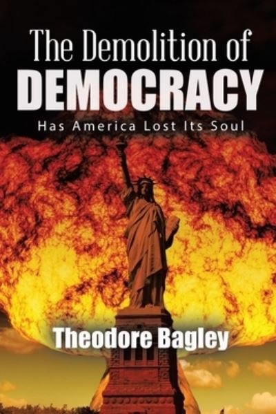 Cover for Ted Bagley · The Demolition of Democracy (Paperback Bog) (2019)
