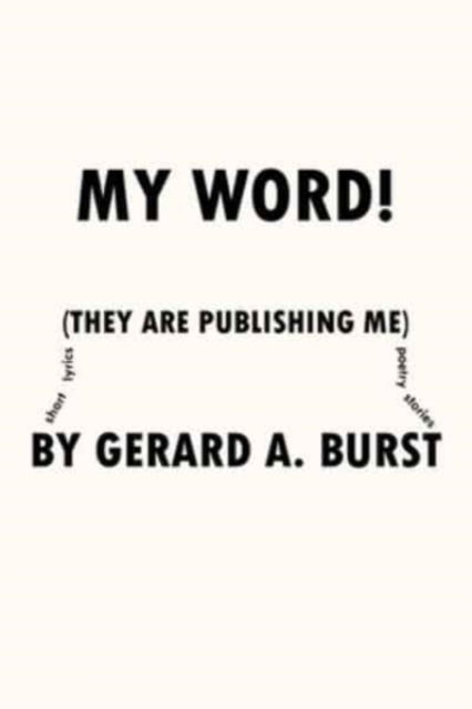 Cover for Gerard A Burst · My Word!: (They are Publishing Me) (Paperback Book) (2021)