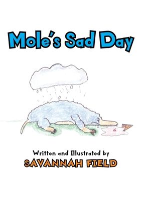 Cover for Savannah Field · Mole's Sad Day (Hardcover Book) (2020)