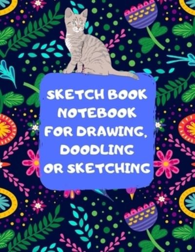 Cover for Sketch Book Edition · Sketch book notebook for drawing, doodling or sketching for cats lover (Paperback Book) (2020)