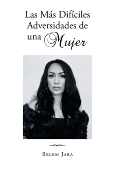 Cover for Belem Jara · Las Más Difíciles Adversidades de una Mujer (Paperback Book) (2022)