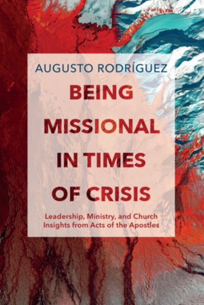 Cover for Augusto Rodríguez · Being Missional in Times of Crisis (Bok) (2023)