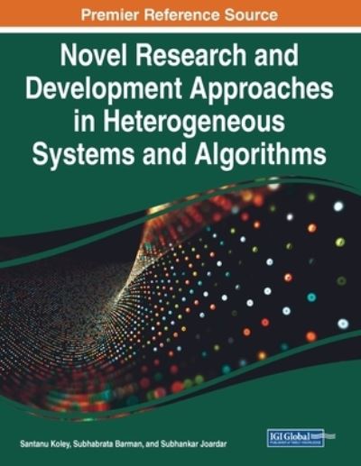 Cover for Santanu Koley · Novel Research and Development Approaches in Heterogeneous Systems and Algorithms (Book) (2023)