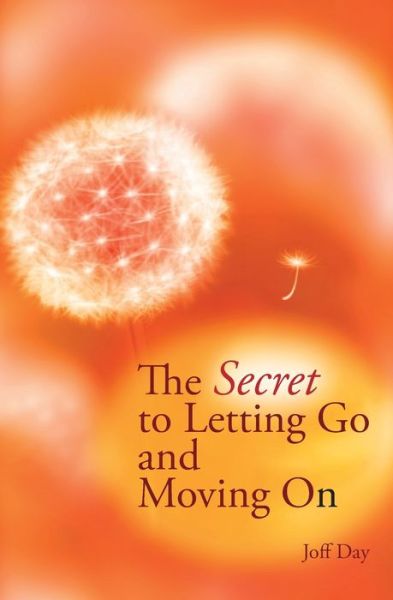 Cover for Joff Day · The Secret To Letting Go And Moving On (Paperback Book) (2019)