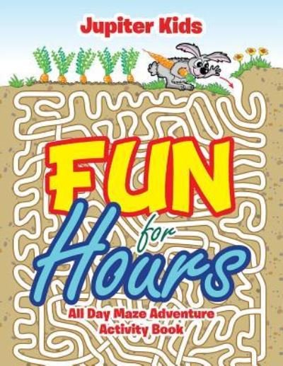 Fun for Hours - Jupiter Kids - Boeken - Jupiter Kids - 9781683267256 - 15 februari 2017
