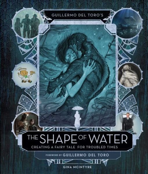Cover for Guillermo Del Toro · Guillermo del Toro's The Shape of Water: Creating a Fairy Tale for Troubled Times (Gebundenes Buch) (2017)