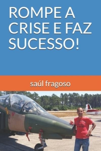 Cover for Saúl Fragoso · Rompe a Crise E Faz Sucesso! (Paperback Book) (2019)