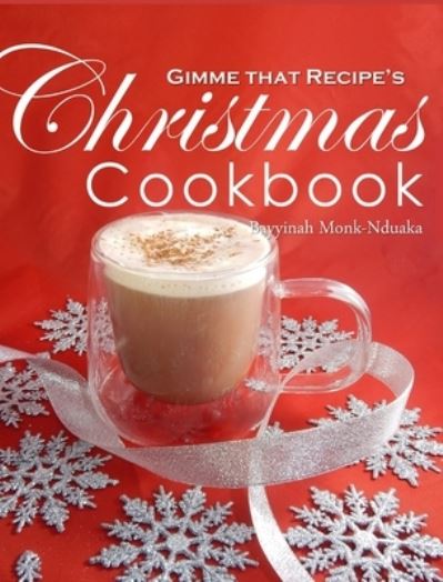 Cover for Bayyinah Monk-Nduaka · Gimme that Recipe! Christmas Cookbook (Hardcover Book) (2021)