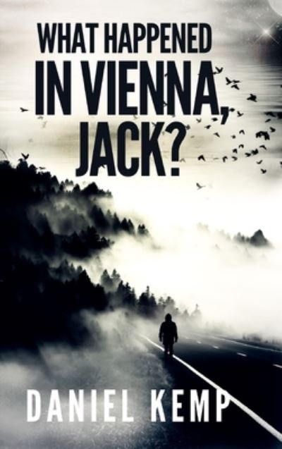 What Happened In Vienna, Jack? (Lies And Consequences Book 1) - Daniel Kemp - Książki - Blurb - 9781715812256 - 22 grudnia 2021