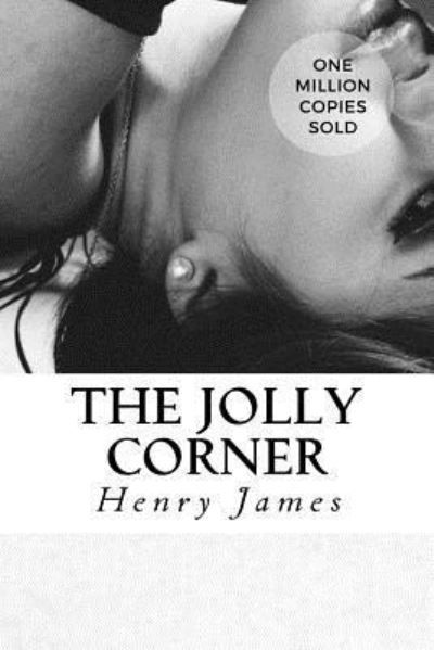 The Jolly Corner - Henry James - Libros - Createspace Independent Publishing Platf - 9781717045256 - 19 de abril de 2018