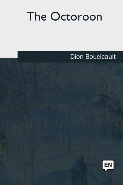 Cover for Dion Boucicault · The Octoroon (Paperback Book) (2018)