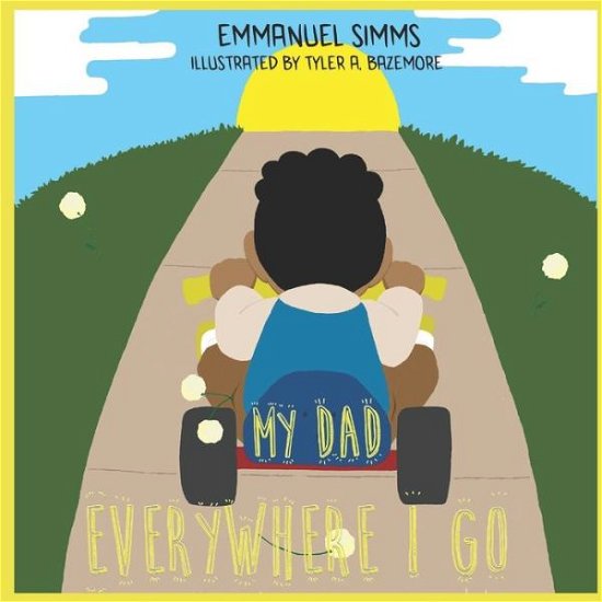 Cover for Tyler Bazemore · My Dad, Everywhere I Go (Book) (2018)
