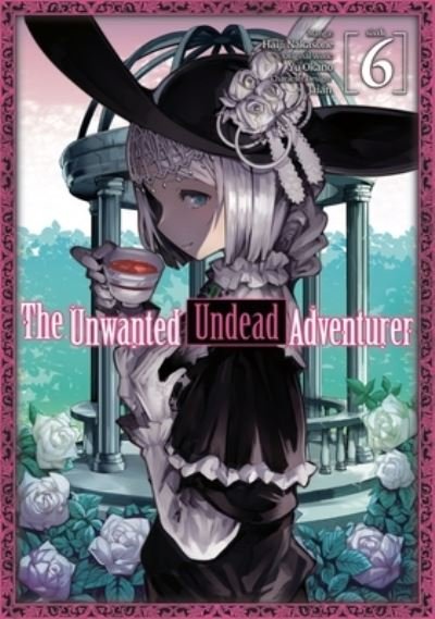 Cover for Yu Okano · The Unwanted Undead Adventurer (Manga): Volume 6 (Paperback Book) (2022)