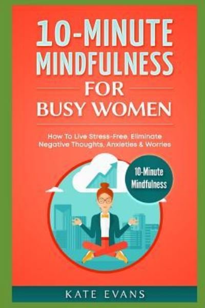 Cover for Kate Evans · 10-Minute Mindfulness For Busy Women (Paperback Book) (2018)