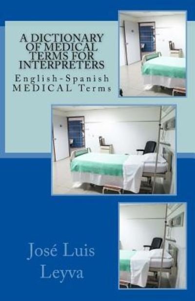 Cover for Jose Luis Leyva · A Dictionary of Medical Terms for Interpreters (Taschenbuch) (2018)
