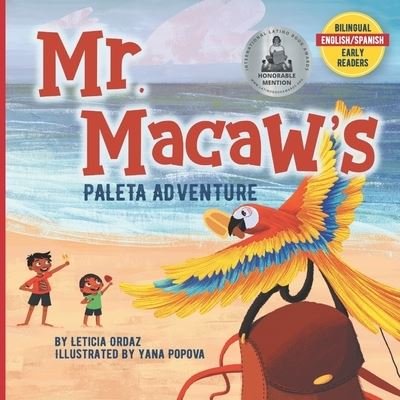 Mr. Macaw's Paleta Adventure - Leticia Ordaz - Libros - Cielito Lindo Books, LLC - 9781733294256 - 4 de mayo de 2021