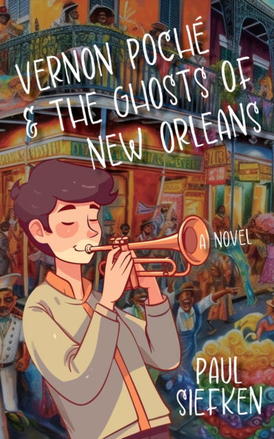 Cover for Paul Siefken · Vernon Poche &amp; The Ghosts of New Orleans: A Novel (Paperback Book) (2024)