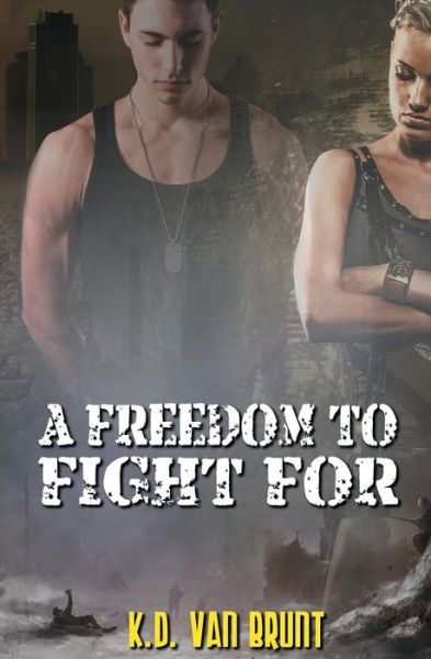 Cover for K D Van Brunt · A Freedom to Fight For (Paperback Book) (2016)