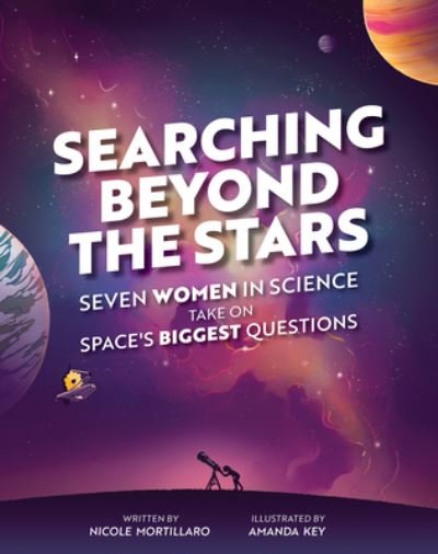 Searching Beyond the Stars: Seven Scientists Take On Space's Biggest Questions - Nicole Mortillaro - Books - Annick Press Ltd - 9781773216256 - November 8, 2022