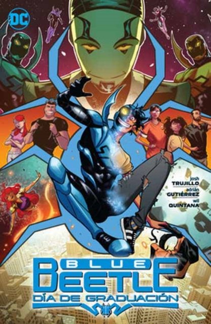Blue Beetle: Dia de Graduacion - Josh Trujillo - Kirjat - DC Comics - 9781779524256 - tiistai 1. elokuuta 2023