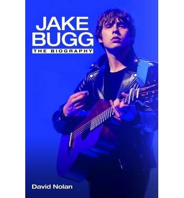 Jake Bugg: The Biography - David Nolan - Books - John Blake Publishing Ltd - 9781782197256 - August 1, 2014