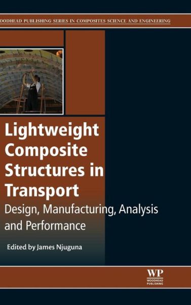Cover for James Njuguna · Lightweight Composite Structures in Transport: Design, Manufacturing, Analysis and Performance (Hardcover Book) (2016)