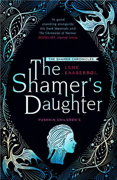 The Shamer's Daughter: Book 1 - The Shamer Chronicles - Lene Kaaberbol - Bøger - Pushkin Children's Books - 9781782692256 - 4. juli 2019