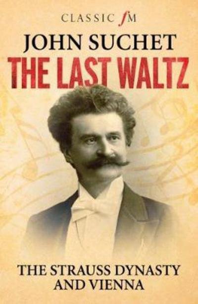 Cover for John Suchet · The Last Waltz: The Strauss Dynasty and Vienna (Pocketbok) (2017)