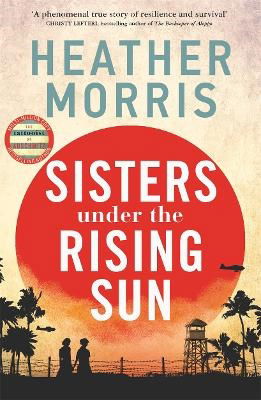 Cover for Heather Morris · Sisters under the Rising Sun: A powerful story from the author of The Tattooist of Auschwitz (Paperback Bog) (2024)