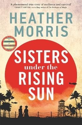 Cover for Heather Morris · Sisters under the Rising Sun: A powerful story from the author of The Tattooist of Auschwitz (Paperback Book) (2024)