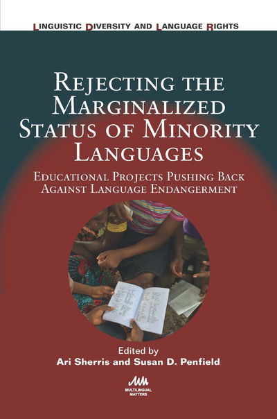 Rejecting the Marginalized Status of Minority Languages: Educational Projects Pushing Back Against Language Endangerment - Linguistic Diversity and Language Rights - - Livros - Multilingual Matters - 9781788926256 - 20 de novembro de 2019