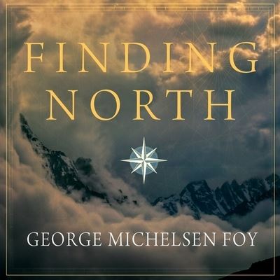 Finding North - George Michelsen Foy - Muzyka - TANTOR AUDIO - 9781799999256 - 10 maja 2016