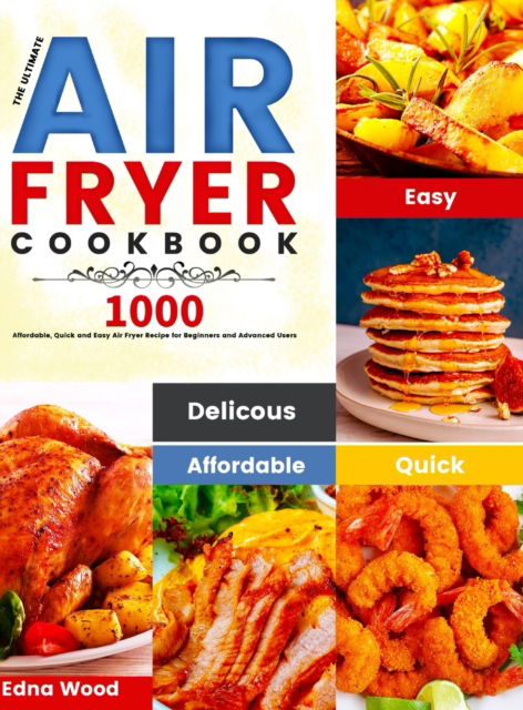 Cover for Edna Wood · The Ultimate Air Fryer Cookbook (Hardcover Book) (2020)