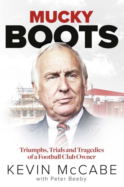 Cover for Kevin McCabe · Mucky Boots: Triumphs, Trials and Tragedies of a Football Club Owner (Innbunden bok) (2024)