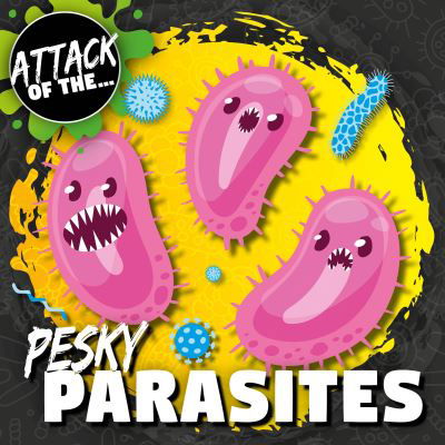 Cover for William Anthony · Pesky Parasites - Attack of The... (Paperback Bog) (2023)