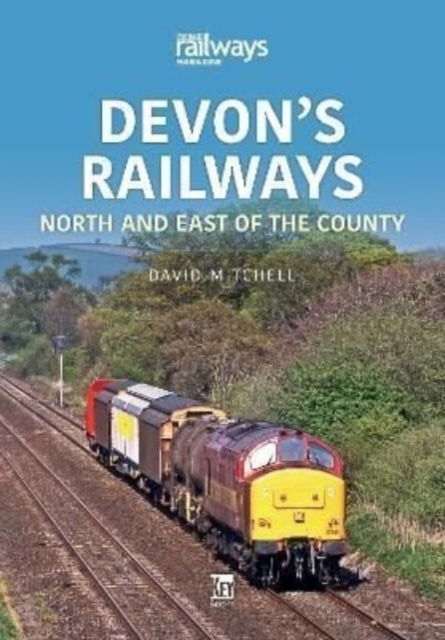 Devon's Railways: North and East of the Country - Britain's Railways Series - David Mitchell - Kirjat - Key Publishing Ltd - 9781802820256 - perjantai 2. syyskuuta 2022