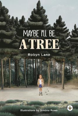 Cover for Robyn Lane · Maybe I'll be a Tree (Paperback Book) (2024)