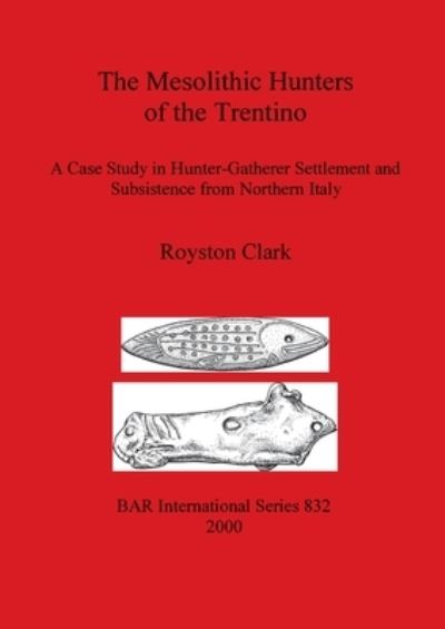 Cover for Royston Clark · The Mesolithic Hunters of the Trentino (Paperback Book) (2000)