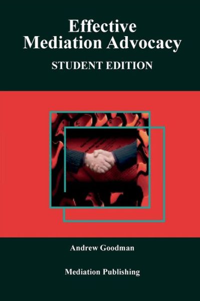 Cover for Andrew Goodman · Effective Mediation Advocacy: Student Edition (Paperback Book) [Student edition] (2016)