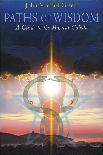 Paths of Wisdom: A Guide to the Magical Cabala - John Michael Greer - Książki - Thoth Publications - 9781870450256 - 1 czerwca 2007