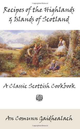 Cover for An Comunn Gaidhealach · Recipes of the Highlands and Islands of Scotland: a Classic Scottish Cookbook (The Feill Cookery Book) (Paperback Book) (2010)