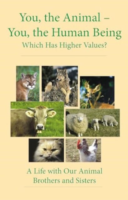 Cover for House Gabriele Publishing · You, the Animal - You, the Human Being: Which Has Higher Values? (Paperback Book) (2003)