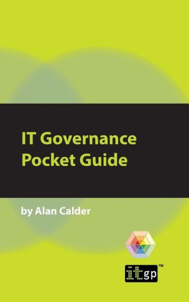 Cover for Alan Calder · IT Governance Pocket Guide - Pocket Guides: Practical IT Governance (Pocketbok) [Poc edition] (2007)