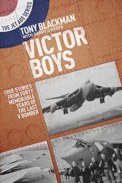Cover for Tony Blackman · Victor Boys: True Stories from Forty Memorable Years of the Last V Bomber - The Jet Age Series (Paperback Book) (2019)
